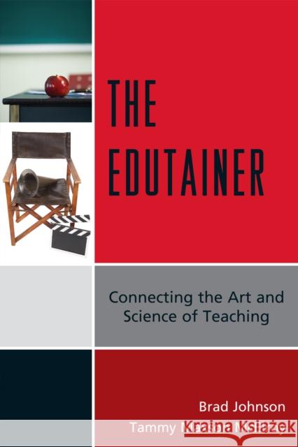 The Edutainer: Connecting the Art and Science of Teaching Johnson, Brad 9781607096122 Rowman & Littlefield Education