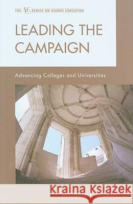 Leading the Campaign: Advancing Colleges and Universities Michael J. Worth 9781607096498 Rowman & Littlefield Education