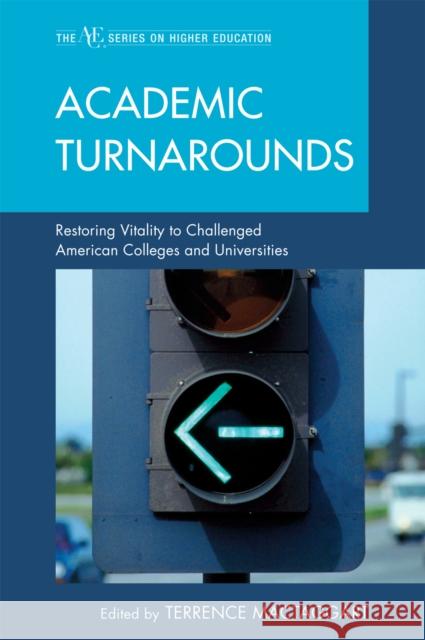 Academic Turnarounds: Restoring Vitality to Challenged American Colleges and Universities Mactaggart, Terrence 9781607096603 Rowman & Littlefield Education