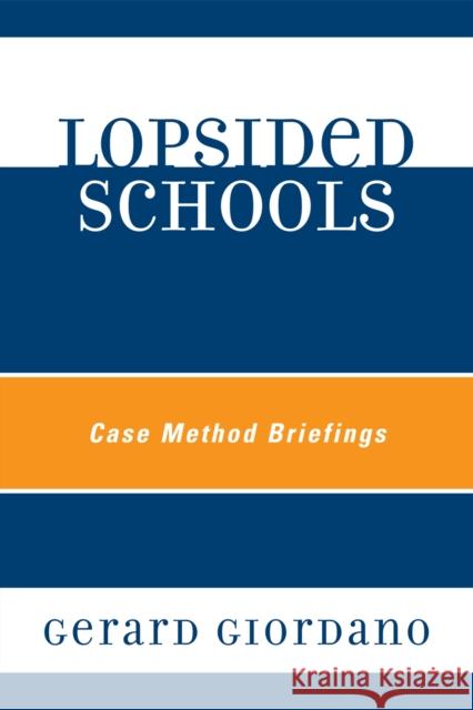 Lopsided Schools: Case Method Briefings Giordano, Gerard 9781607097860 Rowman & Littlefield Education