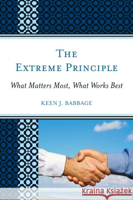 The Extreme Principle: What Matters Most, What Works Best Babbage, Keen J. 9781607098447 Rowman & Littlefield Education