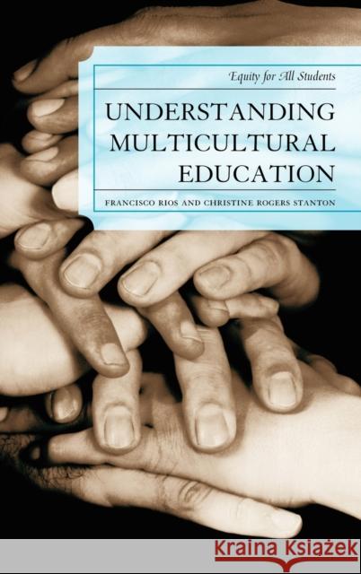 Understanding Multicultural Education: Equity for All Students Rogers, Christine A. 9781607098614