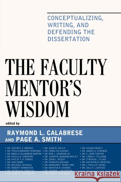 The Faculty Mentor's Wisdom: Conceptualizing, Writing, and Defending the Dissertation Calabrese, Raymond L. 9781607098768 Rowman & Littlefield Education