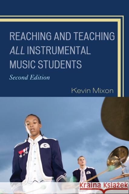 Reaching and Teaching All Instrumental Music Students Kevin Mixon 9781607099062 Rowman & Littlefield Education