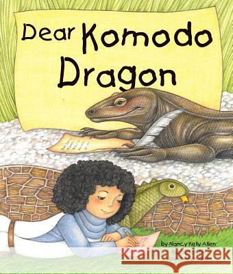 Dear Komodo Dragon Nancy Kelly Allen Laurie Allen Klein 9781607184607 Arbordale Publishing, LLC