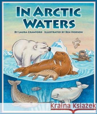 In Arctic Waters Laura Crawford Ben Hodson 9781607188629 Sylvan Dell Publishing