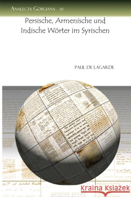 Persische, Armenische und Indische Wörter im Syrischen Paul Anton de Lagarde 9781607240068 Gorgias Press