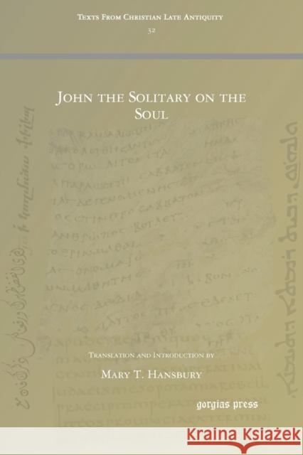 John the Solitary on the Soul John                                     Mary Hansbury 9781607240440 Gorgias Press