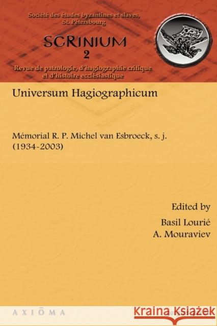 Universum Hagiographicum: Mémorial R. P. Michel van Esbroeck, s. j. (1934–2003) A. Mouraviev, Basil Lourié 9781607240822
