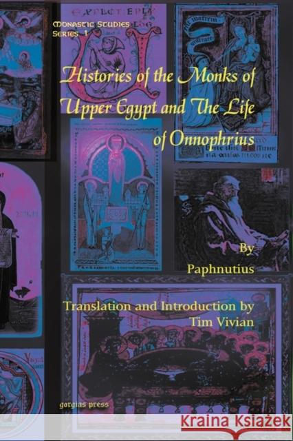 Histories of the Monks of Upper Egypt and The Life of Onnophrius Paphnutius, Tim Vivian 9781607241423 Gorgias Press