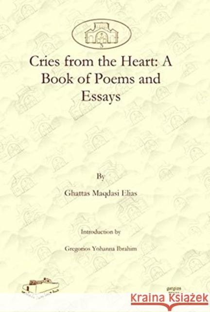 Cries from the Heart: A Book of Poems and Essays Gregorios Ibrahim, Ghattas Elias 9781607241515