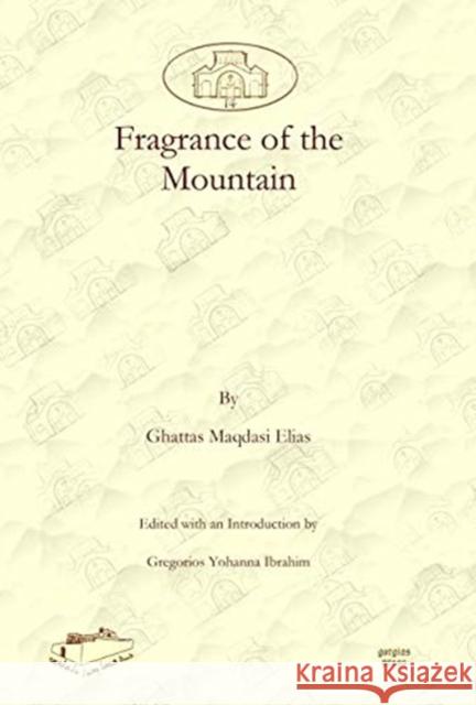 Fragrance of the Mountain Ghattas Elias, Gregorios Ibrahim 9781607241652 Gorgias Press