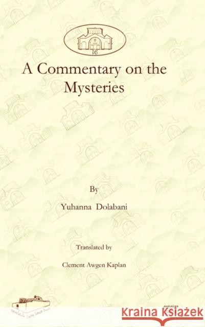 A Commentary on the Mysteries Clement Kaplan, Philoxenos Yuhanon Dolabani 9781607241676 Gorgias Press