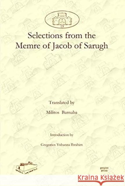 Selections from the Memre of Jacob of Sarugh Gregorios Ibrahim, Militos Barnaba 9781607241706 Gorgias Press