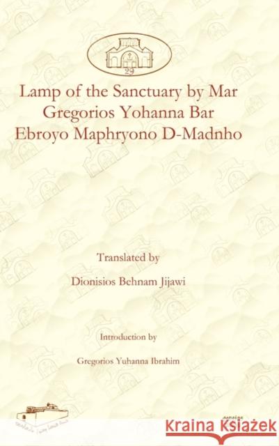 Lamp of the Sanctuary by Mar Gregorios Yohanna Bar Ebroyo Maphryono D-Madnho Dionisios Jijawi Gregorios Ibrahim 9781607242604 Gorgias Press