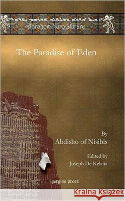 The Paradise of Eden Abdisho of Nisibis, Joseph De Kelaita 9781607243335 Gorgias Press