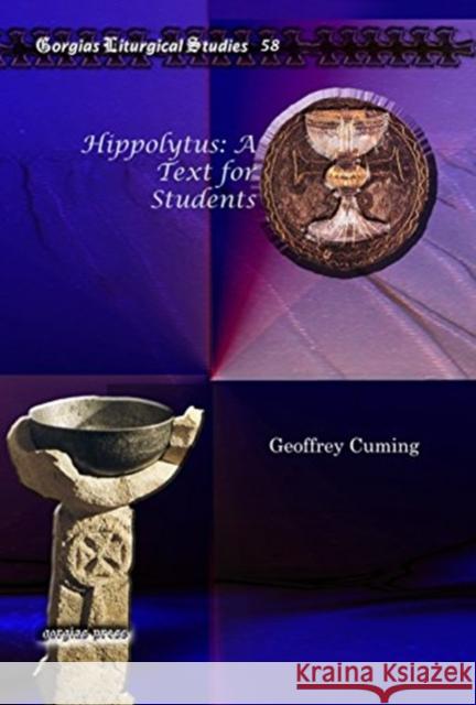 Hippolytus: A Text for Students Geoffrey Cuming 9781607243502 Gorgias Press