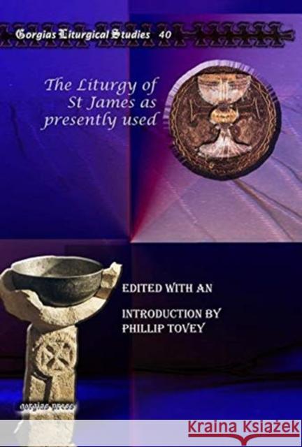 The Liturgy of St James as presently used Phillip Tovey 9781607243915