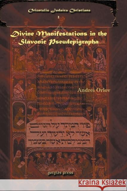 Divine Manifestations in the Slavonic Pseudepigrapha Andrei Orlov 9781607244073