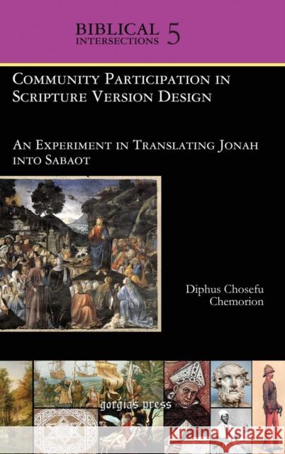 Community Participation in Scripture Version Design: An Experiment in Translating Jonah into Sabaot Diphus Chemorion 9781607244080