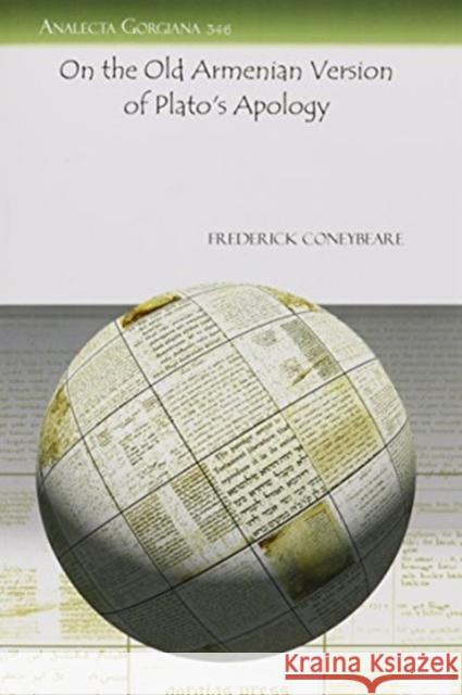 On the Old Armenian Version of Plato's Apology Frederick Coneybeare 9781607246008