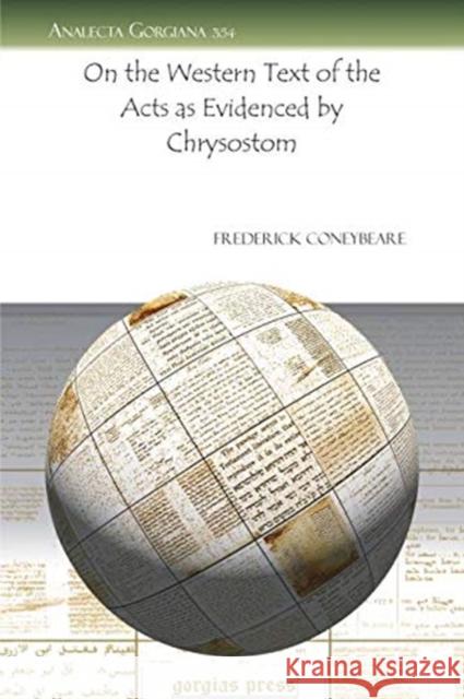 On the Western Text of the Acts as Evidenced by Chrysostom Frederick Coneybeare 9781607246084