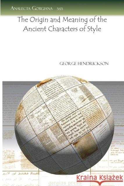 The Origin and Meaning of the Ancient Characters of Style George Hendrickson 9781607246329 Gorgias Press