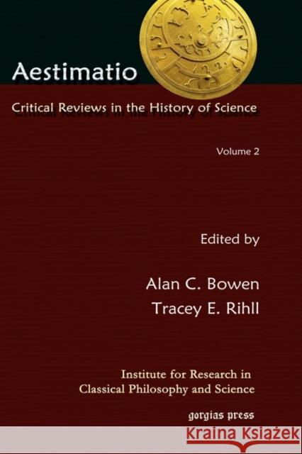 Aestimatio: Critical Reviews in the History of Science (Volume 2) Tracey Rihll, Alan Bowen 9781607246619
