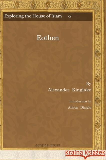 Eothen Alexander Kinglake Alison Dingle 9781607246640 Gorgias Press