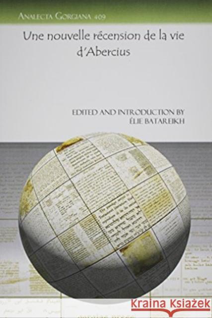 Une nouvelle récension de la vie d'Abercius Élie Batareikh 9781607246848 Gorgias Press