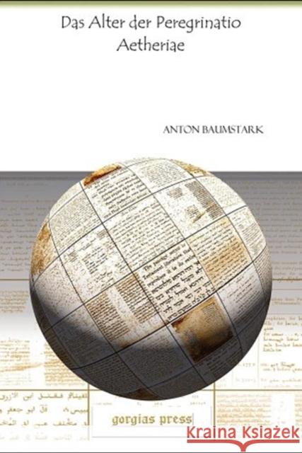 Das Alter der Peregrinatio Aetheriae Anton Baumstark 9781607247364 Gorgias Press