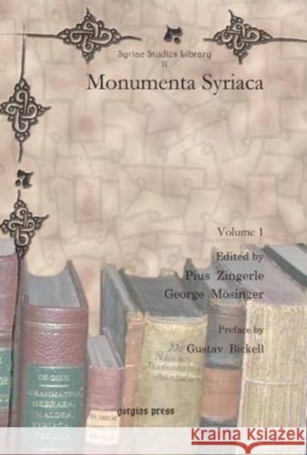 Monumenta Syriaca (Vol 1-2) Gustav Bickell, Pius Zingerle, Georg Mösinger 9781607247852 Gorgias Press