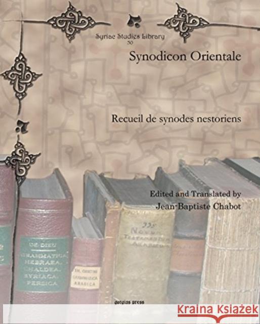 Synodicon Orientale: Recueil de synodes nestoriens Jean-Baptiste Chabot 9781607249337