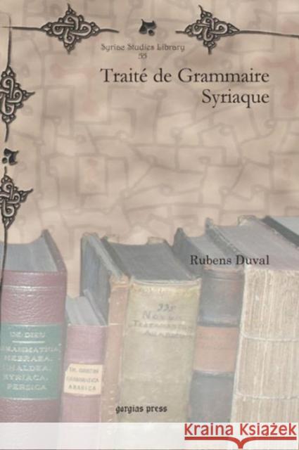 Traité de Grammaire Syriaque Duval, Rubens 9781607249382 Gorgias Press