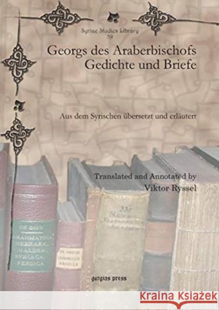 Georgs des Araberbischofs Gedichte und Briefe: Aus dem Syrischen übersetzt und erläutert Viktor Ryssel 9781607249429