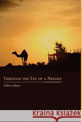 Through the Eye of a Needle: Studies from An Ancient HermeticTeaching Moore, Gilbert 9781607250005 Learning Logic Publications