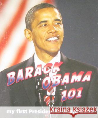 Barack Obama 101: My First Presidential-Board-Book Brad M. Epstein 9781607300441