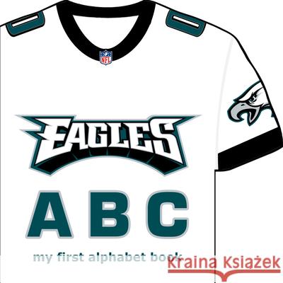 Philadelphia Eagles ABC: My First Alphabet Book Brad M. Epstein 9781607301738 Michaelson Entertainment