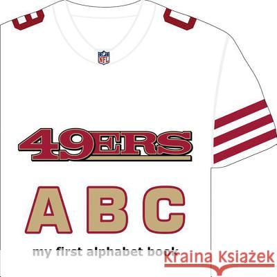 San Francisco 49ers ABC Brad M. Epstein 9781607301776 Michaelson Entertainment