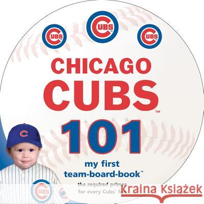 Chicago Cubs 101 Brad M. Epstein 9781607302346 Michaelson Entertainment