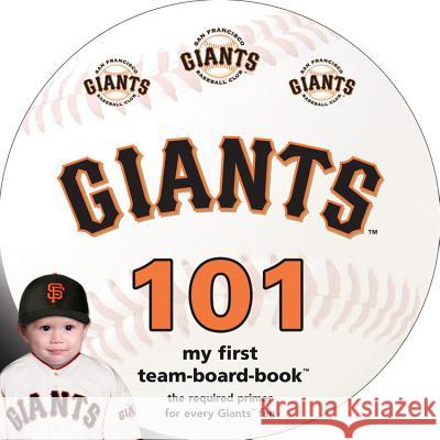 San Francisco Giants 101 Brad M. Epstein 9781607302384 Michaelson Entertainment