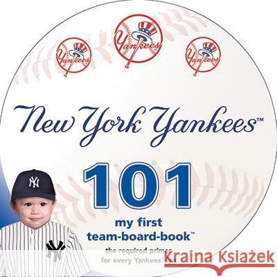 New York Yankees 101: My First Team-Board-Book Brad M. Epstein 9781607302414 Michaelson Entertainment