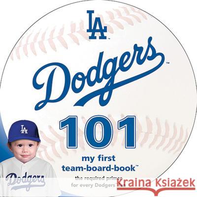 Los Angeles Dodgers 101: My First Team-Board-Book Brad M. Epstein 9781607302438 Michaelson Entertainment