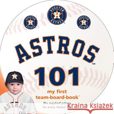 Houston Astros 101 Brad M. Epstein 9781607302520 Michaelson Entertainment