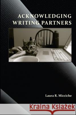 Acknowledging Writing Partners Laura R. Micciche 9781607327677