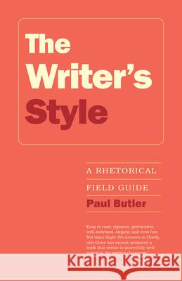 The Writer's Style: A Rhetorical Field Guide Paul Butler 9781607328094 Utah State University Press