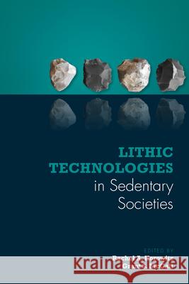 Lithic Technologies in Sedentary Societies Rachel A. Horowitz Grant S. McCall 9781607328902