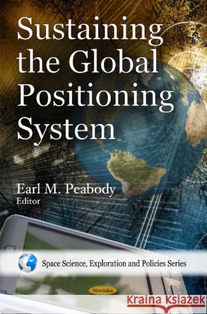 Sustaining the Global Positioning System Earl M Peabody 9781607410065 Nova Science Publishers Inc