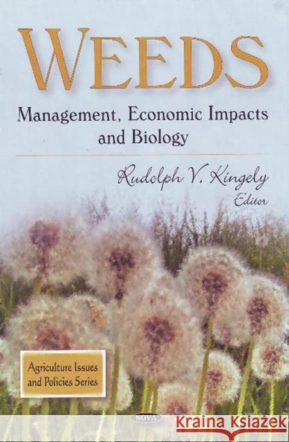 Weeds: Management, Economic Impacts & Biology Rudolph V Kingely 9781607410102 Nova Science Publishers Inc