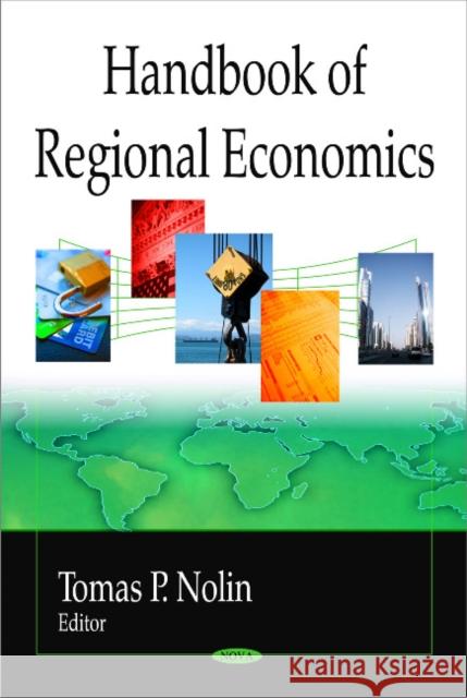 Handbook of Regional Economics Tomas P Nolin 9781607410362 Nova Science Publishers Inc